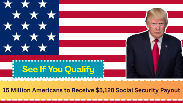 15 Million Americans to Receive $5,128 Social Security Payout – See If You Qualify