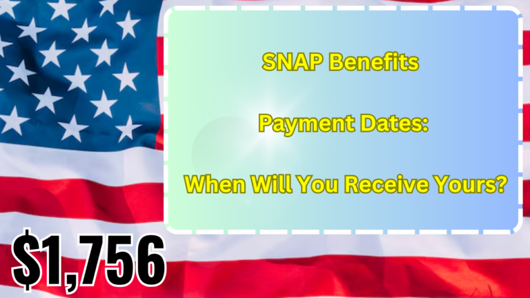 $1,756 SNAP Benefits Payment Dates: When Will You Receive Yours?