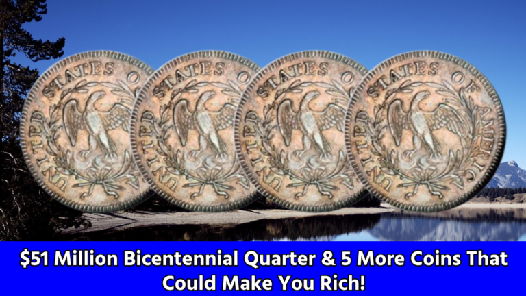 $51 Million Bicentennial Quarter & 5 More Coins That Could Make You Rich!