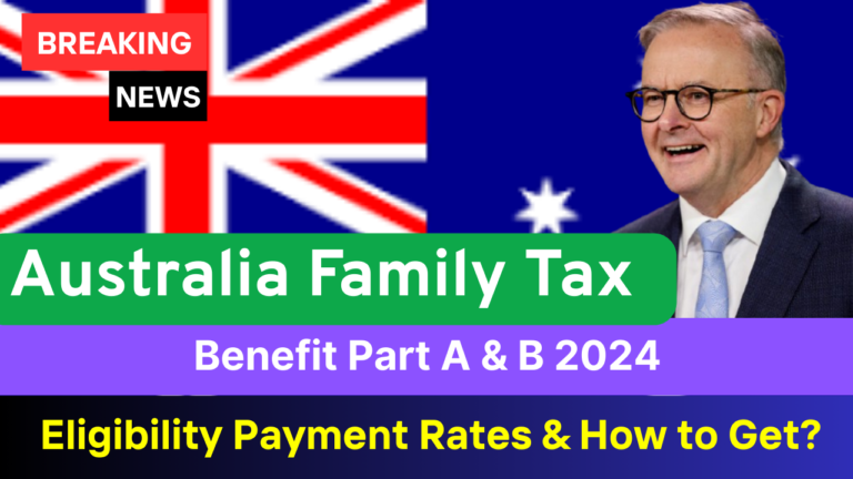 Australia Family Tax Benefit Part A & B 2024 – Eligibility Payment Rates & How to Apply