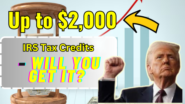 IRS Tax Credits Up to $2,000 in 2025 – Eligibility, Benefits & How to Claim