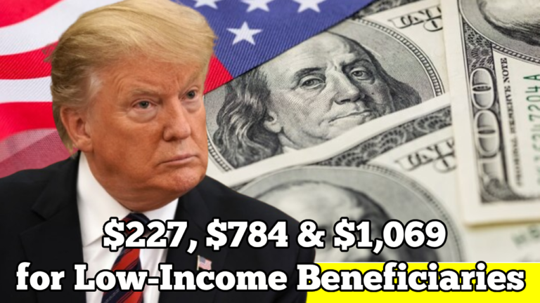Social Security Payments: $227, $784 & $1,069 for Low-Income Beneficiaries – Eligibility & Payment Dates