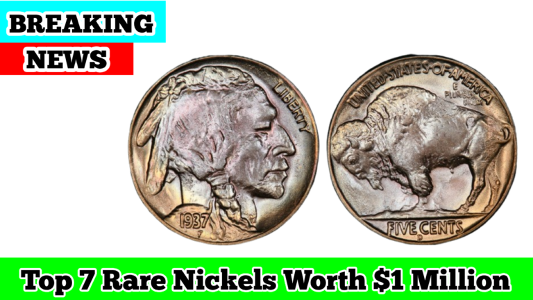 Top 7 Rare Nickels Worth $1 Million or More – Must-Have Collectibles