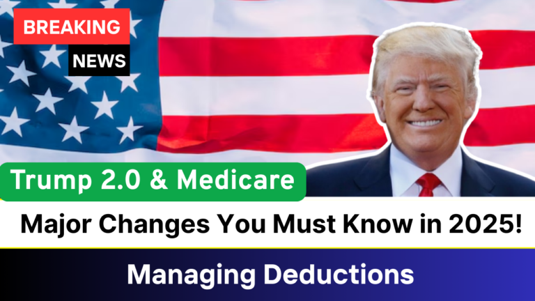 Trump 2.0 & Medicare: Major Changes You Must Know in 2025!"