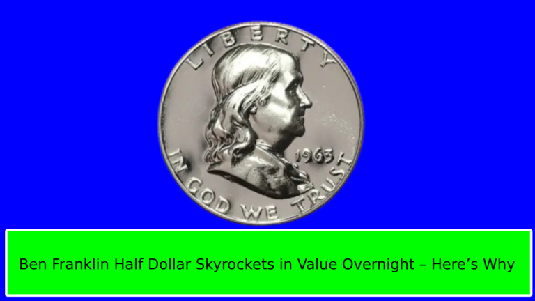 Ben Franklin Half Dollar Skyrockets in Value Overnight – Here’s Why